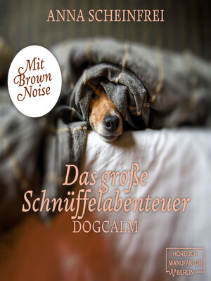 cover image of Das große Schnüffelabenteuer--Dogcalm--mit Brown Noise